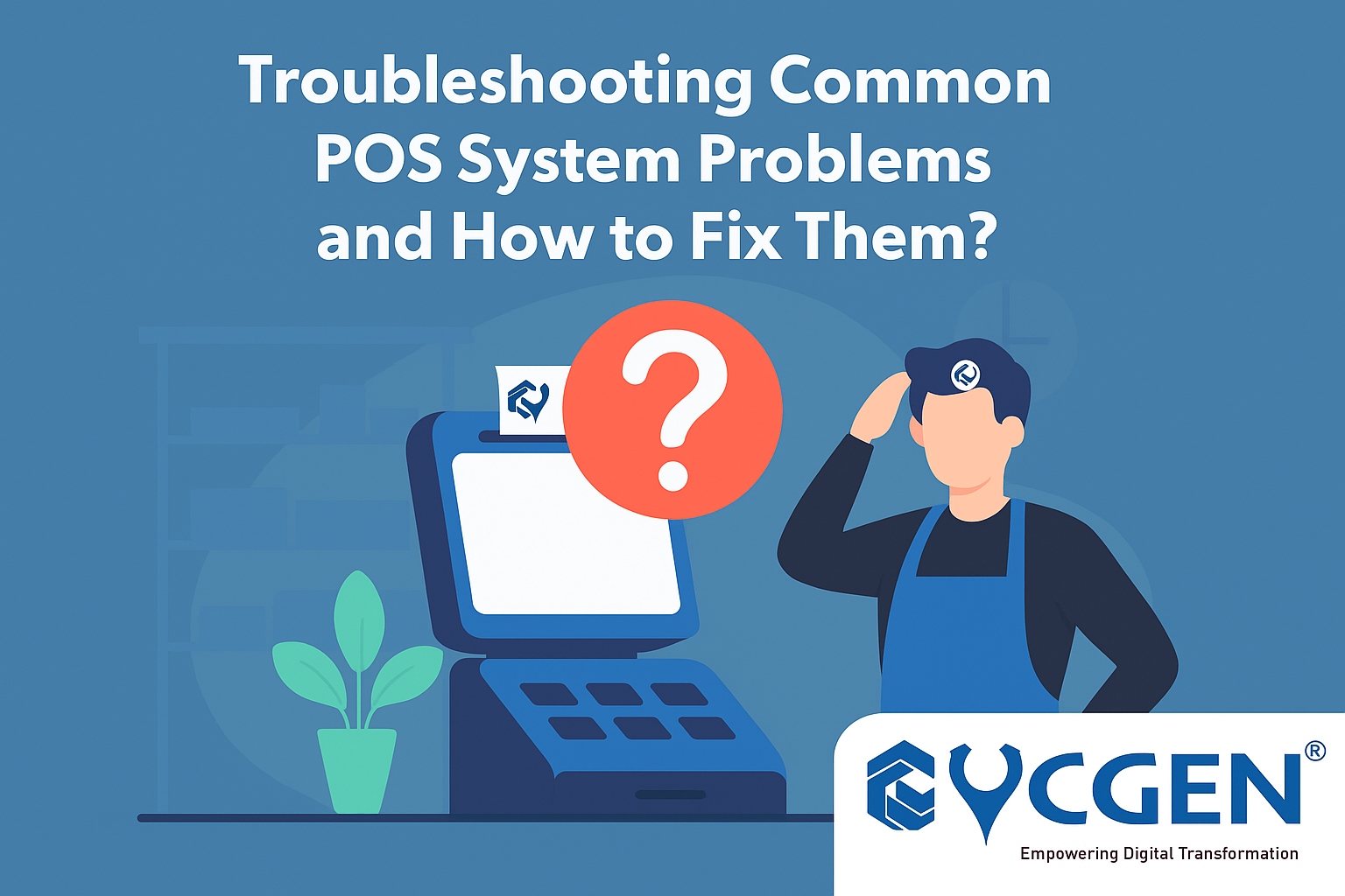 Troubleshooting Common POS System Problems and How to Fix Them?